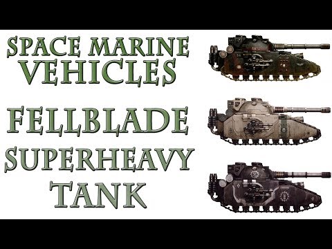 Warhammer 40k Lore - Fellblade Tank, Space Marine Vehicles