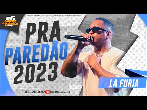 LA FURIA - PRA PAREDÃO 2023 - MÚSICAS NOVAS