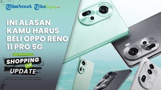 Punya Kamera Telefoto Ciamik, Ini Alasan OPPO Reno11 Pro 5G Harus Kamu Beli, Intip Keunggulannya