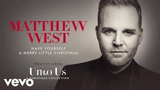 Matthew West - Have Yourself A Merry Little Christmas (Audio)