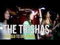The Trishas "Too Old to Die Young"
