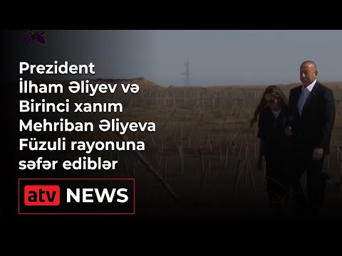 Prezident İlham Əliyev və Birinci xanım Mehriban Əliyeva Füzuli rayonuna səfər ediblər