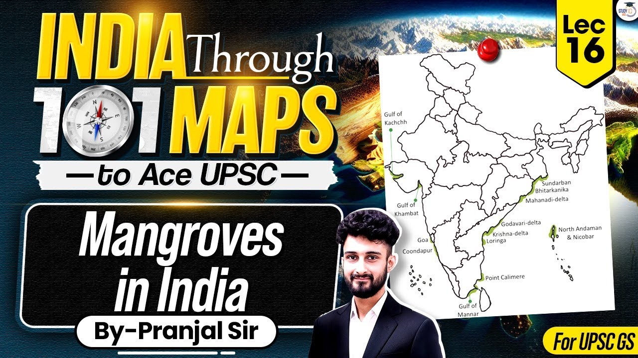 Mangroves in India | India Through 101 Maps Ep. 16 | UPSC Geography by Pranjal Sir