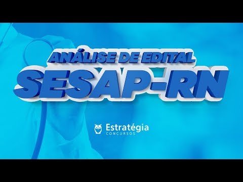 Concurso SESAP RN: Análise do Edital 2018