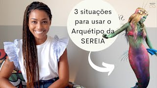 Quando USAR o ARQUÉTIPO da SEREIA