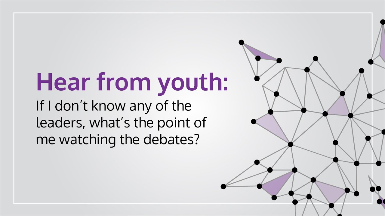 Hear from Youth: If I don’t know any of the leaders, what’s the point of me watching the debates?