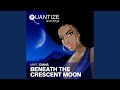 Beneath The Crescent Moon (Original Mix)
