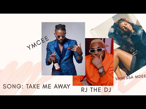 Rj The Dj - TAKE ME AWAY Ft Vanessa Mdee X YMCEE