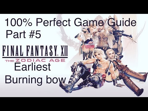 Final Fantasy XII - The Zodiac Age - 100% Perfect GAME Guide - Earliest Burning Bow #GRINDSQUAD
