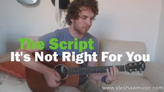 It's Not Right For You - The Script (Guitar Lesson/Tutorial) with Ste Shaw