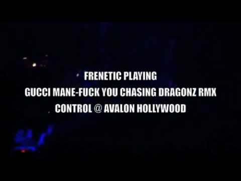 Frenetic Drops Gucci Mane-Fuck You Chasing Dragonz RMX at Control