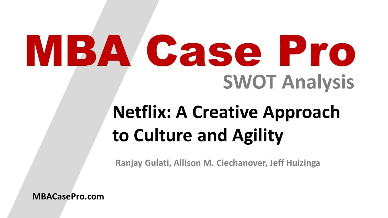 Netflix: A Creative Approach to Culture and Agility | Case Study Solution SWOT | MBACasePro.com Free