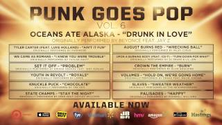 Punk Goes Pop Vol. 6 - Oceans Ate Alaska "Drunk In Love"
