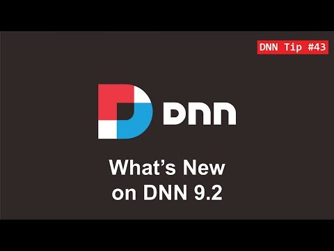 43. What's New on DNN 9.2 - DNN Tip of The Week
