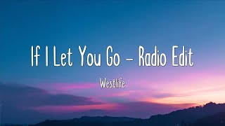 If I Let You Go - Radio Edit - Westlife (Lyrics)