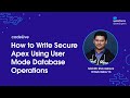 codeLive: How to Write Secure Apex Using User Mode Database Operations