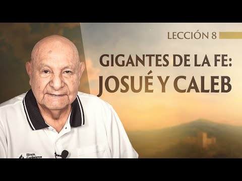Pr. Bullón - Lección 8 - Gigantes De La Fe: Josué Y Caleb