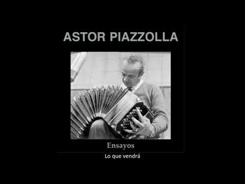 Astor Piazzolla - Lo que vendrá