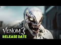Venom 3 Release Date Announced! | Everything You Need to Know About 