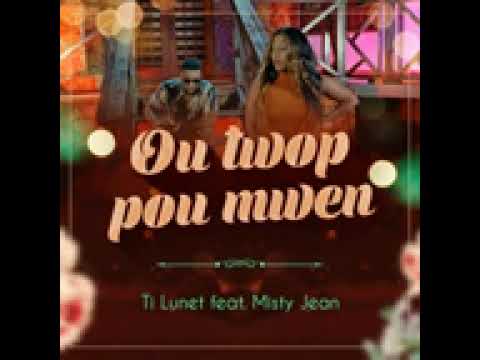 ti lunet ft misty jean ou trop pou mwen