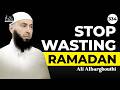 Stop Wasting Ramadan Set Goals That Lead To Jannah Ali Albarghouthi