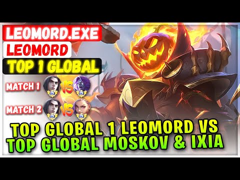 Top Global 1 Leomord VS Top Global Moskov & Ixia [ Top 1 Global Leomord ] Leomord.exe Mobile Legends