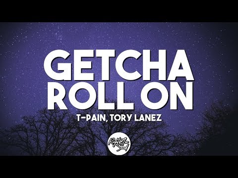 T-Pain - Getcha Roll On ft. Tory Lanez (Lyrics)