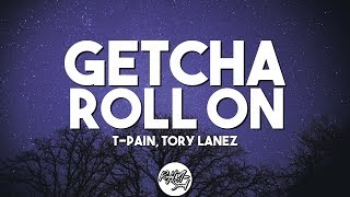 T-Pain - Getcha Roll On ft. Tory Lanez (Lyrics)
