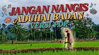 Download lagu Jangan Nangis Aduhai Badan Versi Pop mp3