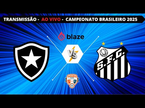 BOTAFOGO X SANTOS | AO VIVO | CAMPEONATO BRASILEIRO 2025 | VARANDA