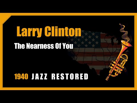 Larry Clinton: The Nearness Of You | 1940 Jazz Music Restored