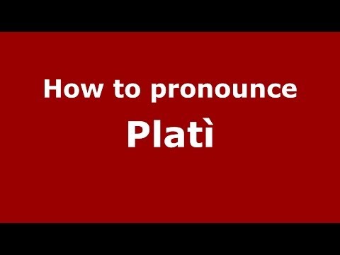 How to pronounce Platì (Italian/Italy) - PronounceNames.com