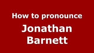 How to pronounce Jonathan Barnett
