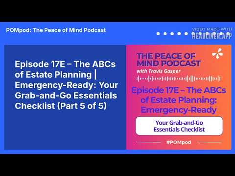 Episode 17E – The ABCs of Estate Planning | Emergency-Ready: Your Grab-and-Go Essentials...
