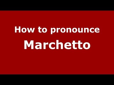 How to pronounce Marchetto