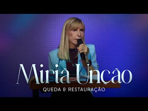MIRIÃ - Unção, Queda e Restauração - Palavra de Deus - Nayra Pedrini