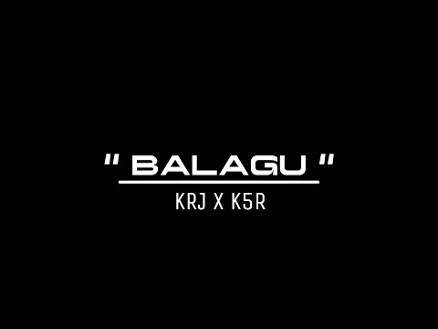 BALAGU - K5R ft. KRJ (MV)
