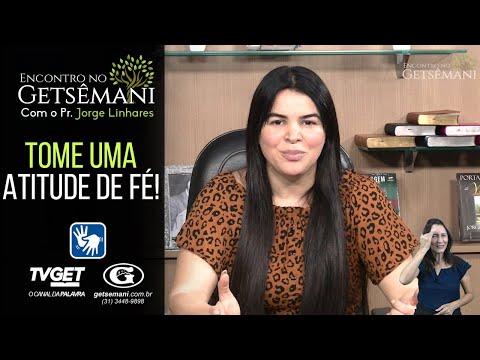 TOME UMA ATITUDE DE FÉ! | Pr. Daniela Linhares | #EncontronoGetsemani