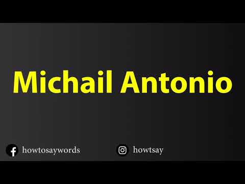 How To Pronounce Michail Antonio