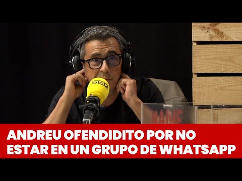 Andreu ofendidito por no estar en un grupo de Whatsapp | @NadieSabeNada