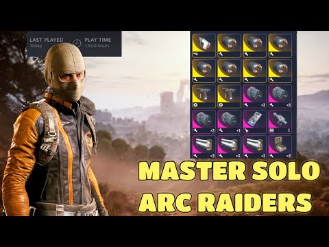 The Ultimate Solo Arc Raiders Guide After 130 Hours Of Playing Solo