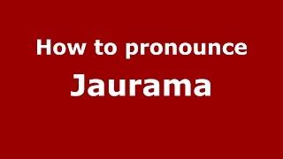 How to pronounce Jaurama