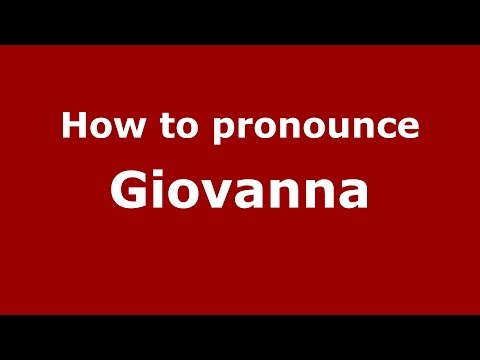 How to pronounce Giovanna (Spanish/Argentina) - PronounceNames.com