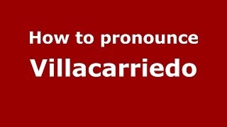 How to pronounce Villacarriedo
