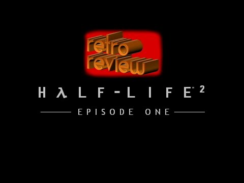 Retro Review - Half-Life 2: Episode One
