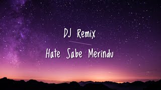 Download lagu DJ REMIX TERBARU HATE SABE MERINDU VIRAL TIKTOK 2021 mp3