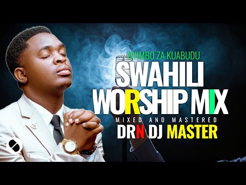 NYIMBO ZA KUABUDU/SWAHILI  WORSHIP SONGS NONSTOPS  2025 BY DrN DJ MASTER Vol 2