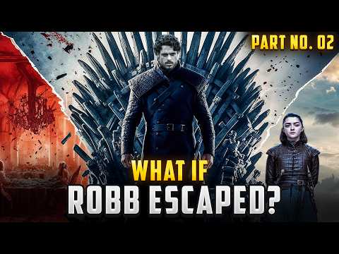 What If Robb Stark Escaped the Red Wedding?  Part 2 | Game of Thrones