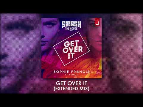 Sophie Francis - Get Over It (feat. Laurell) [Extended Mix]