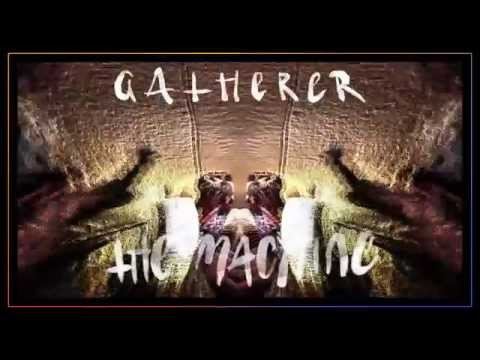 Gatherer - The Machine